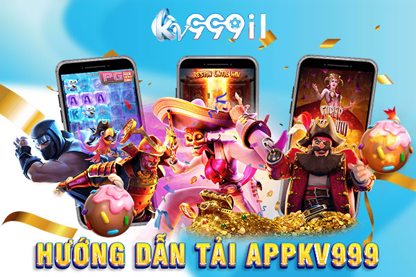 hướng dẫn tải app kv999