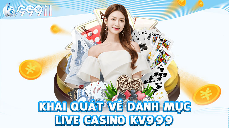 khai quát về danh mục live casino kv999