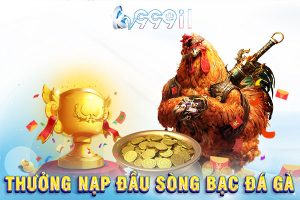 thưởng nạp đầu sòng bạc đá gà
