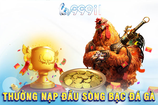 thưởng nạp đầu sòng bạc đá gà