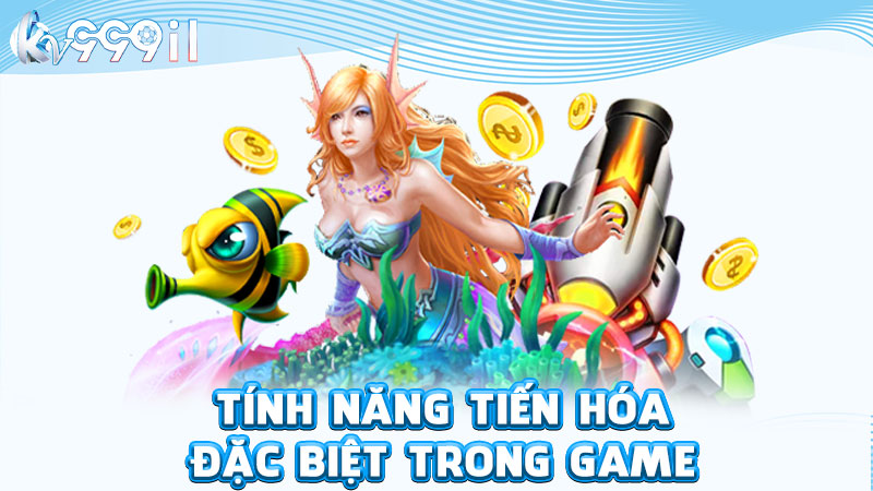 tính năng tiến hóa đặc biệt trong game