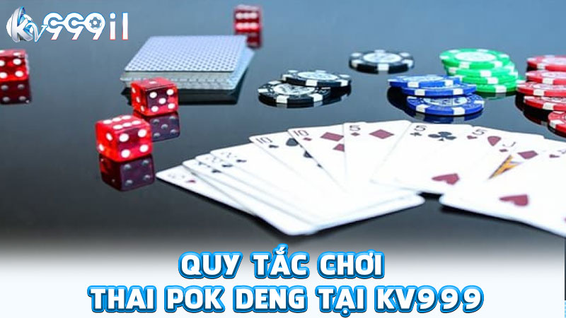quy tắc chơi thai pok deng tại kv999