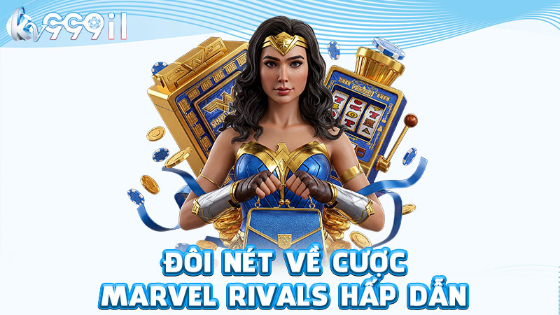 đôi nét về cược marvel rivals hấp dẫn